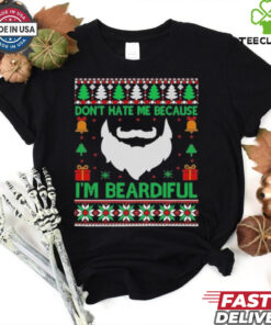 Don’t Hate Me Because I’m Beardiful Ugly Shirt