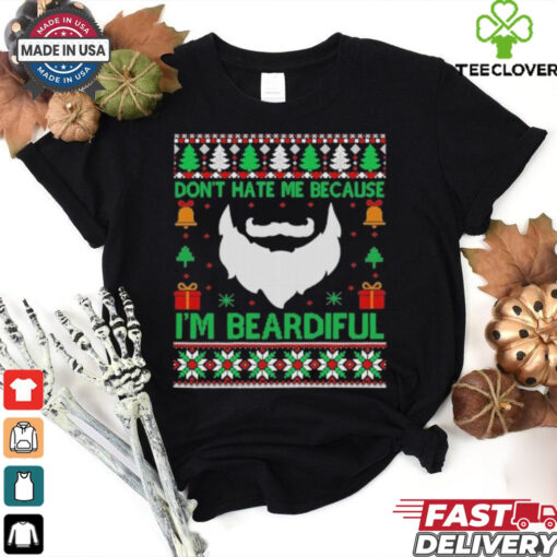 Don’t Hate Me Because I’m Beardiful Ugly Shirt