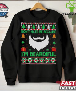 Don’t Hate Me Because I’m Beardiful Ugly Shirt
