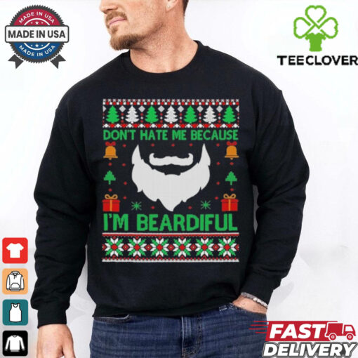 Don’t Hate Me Because I’m Beardiful Ugly Shirt