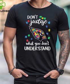 Don’t Judge Arizona Cardinals Autism Awareness What You Don’t Understand shirt
