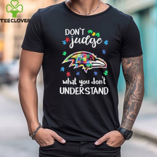 Don’t Judge Baltimore Ravens Autism Awareness What You Don’t Understand shirt