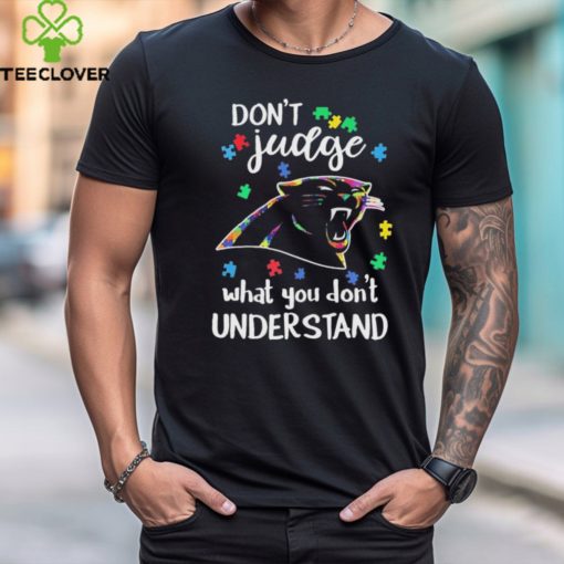 Don’t Judge Carolina Panthers Autism Awareness What You Don’t Understand hoodie, sweater, longsleeve, shirt v-neck, t-shirt