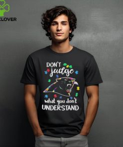 Don’t Judge Carolina Panthers Autism Awareness What You Don’t Understand hoodie, sweater, longsleeve, shirt v-neck, t-shirt