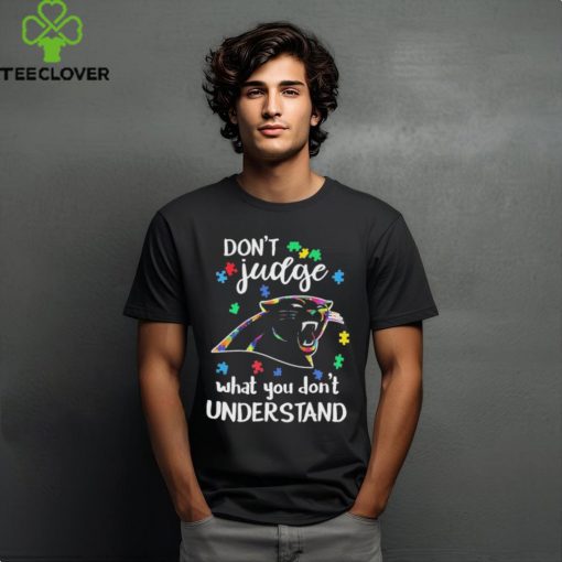 Don’t Judge Carolina Panthers Autism Awareness What You Don’t Understand hoodie, sweater, longsleeve, shirt v-neck, t-shirt