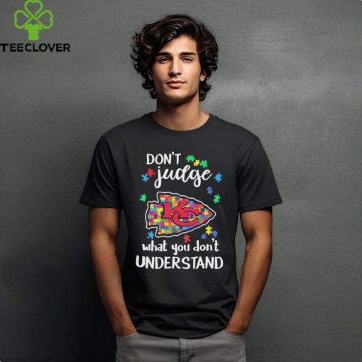 Don’t Judge Kansas City Chiefs Autism Awareness What You Don’t Understand shirt