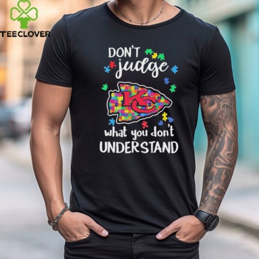 Don’t Judge Kansas City Chiefs Autism Awareness What You Don’t Understand hoodie, sweater, longsleeve, shirt v-neck, t-shirt