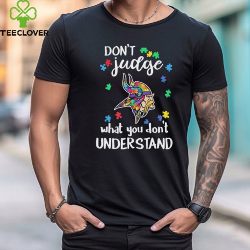 Don’t Judge Minnesota Vikings Autism Awareness What You Don’t Understand hoodie, sweater, longsleeve, shirt v-neck, t-shirt