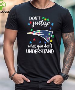 Don’t Judge New England Patriots Autism Awareness What You Don’t Understand shirt