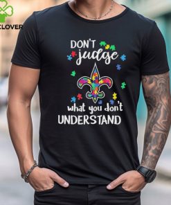 Don’t Judge New Orleans Saints Autism Awareness What You Don’t Understand shirt