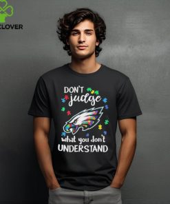 Don’t Judge Philadelphia Eagles Autism Awareness What You Don’t Understand hoodie, sweater, longsleeve, shirt v-neck, t-shirt