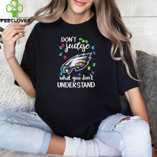 Don’t Judge Philadelphia Eagles Autism Awareness What You Don’t Understand hoodie, sweater, longsleeve, shirt v-neck, t-shirt