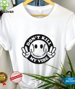Don’t Kill My Vibe Rake Baseball Company Shirt