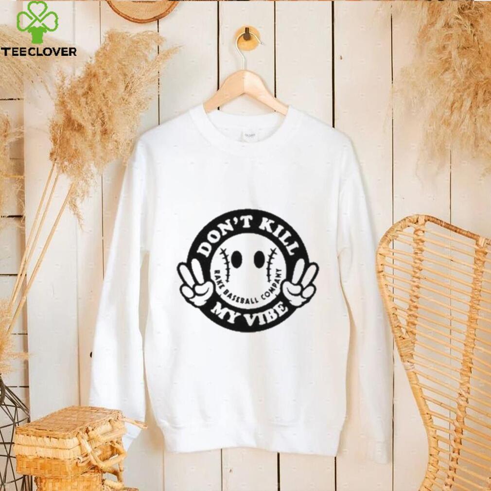 Don’t Kill My Vibe Rake Baseball Company Shirt Don’t Kill My Vibe Rake Baseball Company Shirt