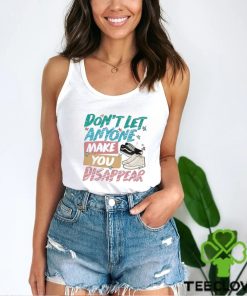 Don’t Let Anyone Make You Disappear Shirt, Trendy LGBT Shirt 2 Don’t Let Anyone Make You Disappear Shirt, Trendy LGBT Shirt