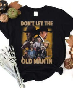 Don’t Let The Old Man In Toby Keith Shirt