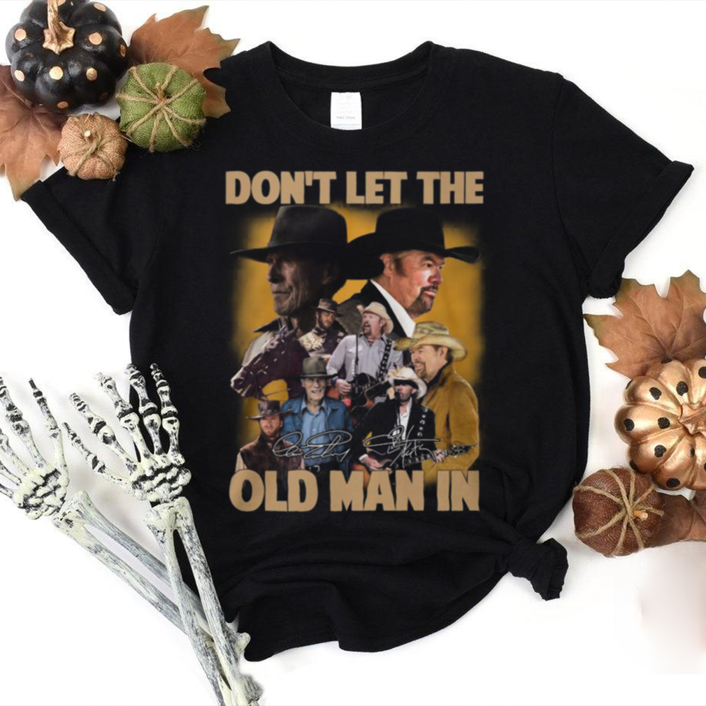 Don’t Let The Old Man In Toby Keith Shirt Don’t Let The Old Man In Toby Keith Shirt