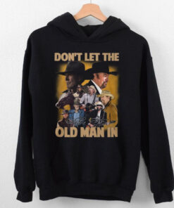 Don’t Let The Old Man In Toby Keith Shirt