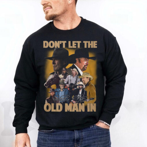 Don’t Let The Old Man In Toby Keith Shirt