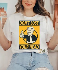Don’t Lose Your Head Shirt