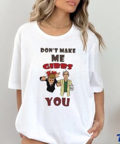 Don’t Make Me Gibbs Slap You T Shirt