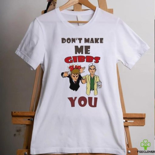 Don’t Make Me Gibbs Slap You T Shirt