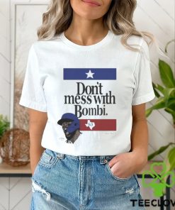Don’t Mess With Bombi Adolis Garcia Texas Rangers 2023 t shirt