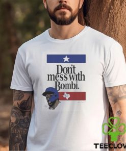 Don’t Mess With Bombi Adolis Garcia Texas Rangers 2023 t shirt