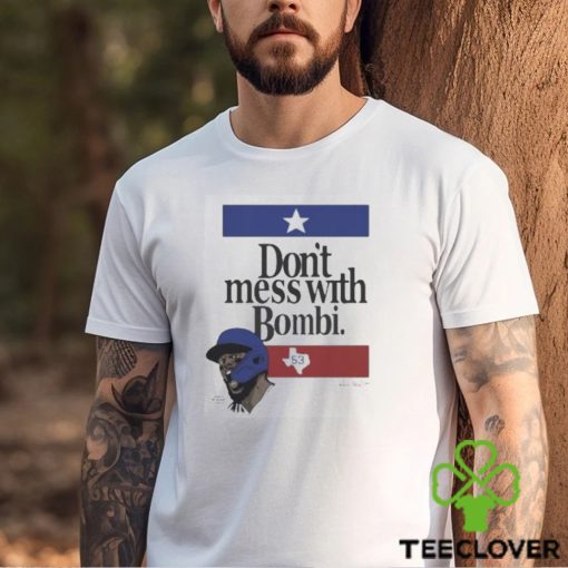 Don’t Mess With Bombi Adolis Garcia Texas Rangers 2023 t shirt