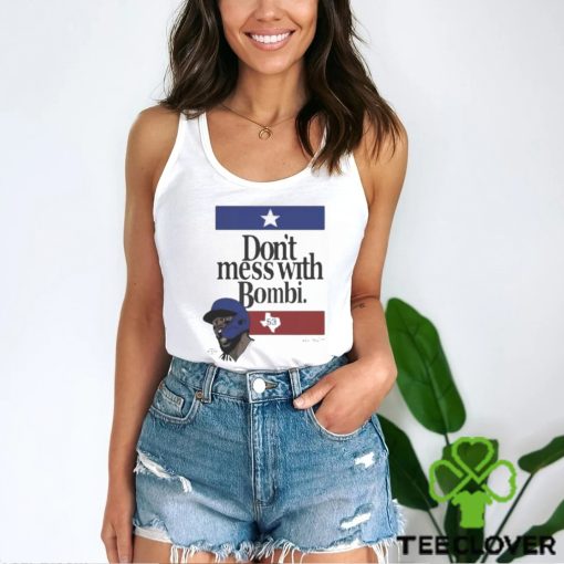 Don’t Mess With Bombi Adolis Garcia Texas Rangers 2023 t shirt