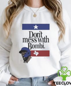 Don’t Mess With Bombi Adolis Garcia Texas Rangers 2023 t shirt