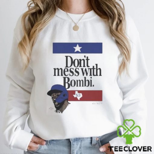 Don’t Mess With Bombi Adolis Garcia Texas Rangers 2023 t shirt