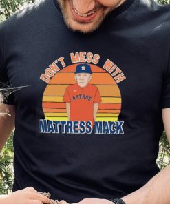 Houston Astros Mattress Mack don't mess with Mack art shirt, hoodie,  sweater, long sleeve and tank top