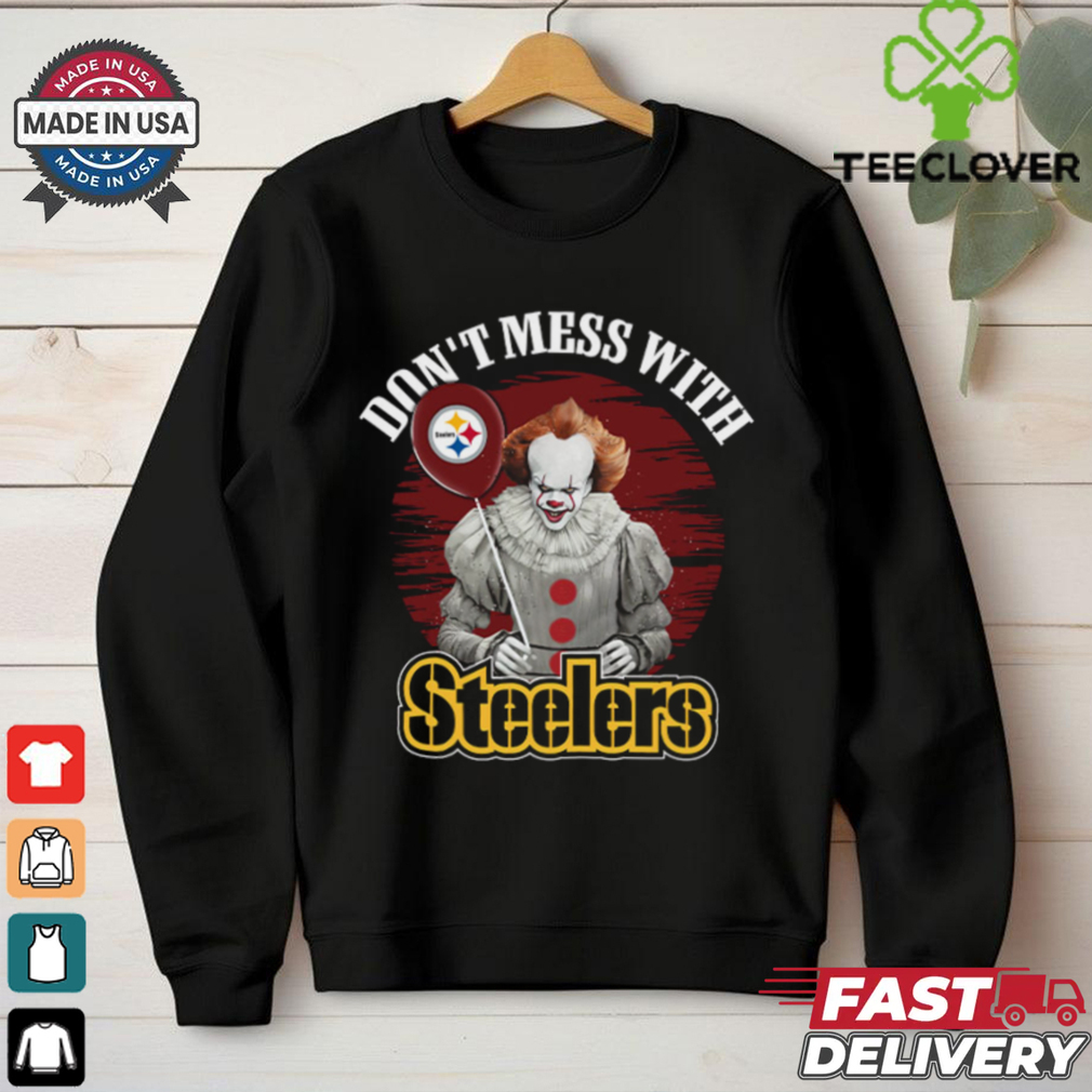 Don’t Mess With Pittsburgh Steelers Pennywise IT T Shirt Don’t Mess With Pittsburgh Steelers Pennywise IT T Shirt