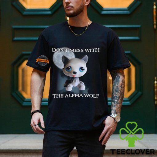 Don’t Mess With The Alpha Wolf T Shirt