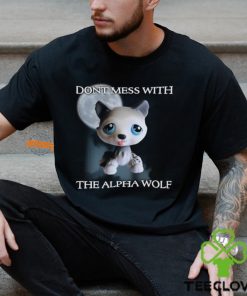 Don't Mess With The Alpha Wolf T Shirt