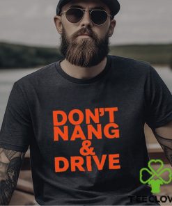 Don’t Nang And Drive Shirt 3 Don’t Nang And Drive Shirt