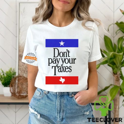 Don’t Pay Your Taxes Shirt