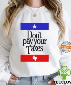 Don’t Pay Your Taxes Shirt