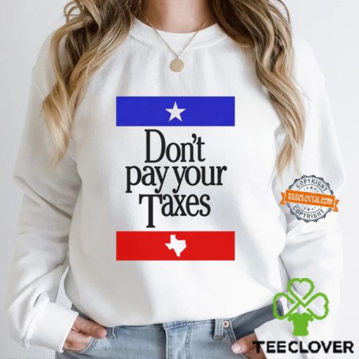 Don’t Pay Your Taxes Shirt