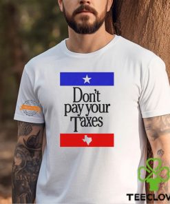 Don’t Pay Your Taxes Shirt