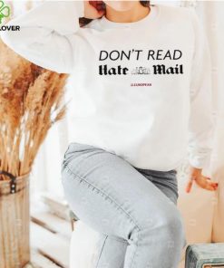 Don’t Read Hate Mail Shirt