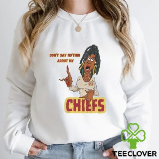 Don’t Say Ni’thin about my Chiefs shirt