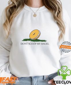 Don’t Scoop My Bagel Shirt