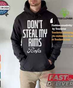 Don’t Steal My Rims Porfa Shirt 2 Don’t Steal My Rims Porfa Shirt