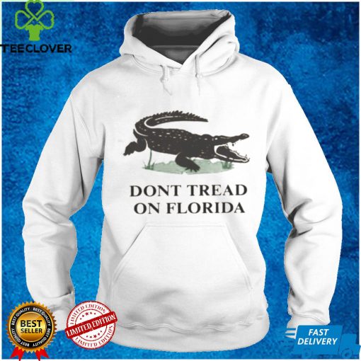 Don’t Tread On Florida Shirt, Hoodie, Sweater, Tshirt