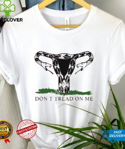 Don’t Tread On Me Uterus Pro Choice Roe Vs Wade T Shirt