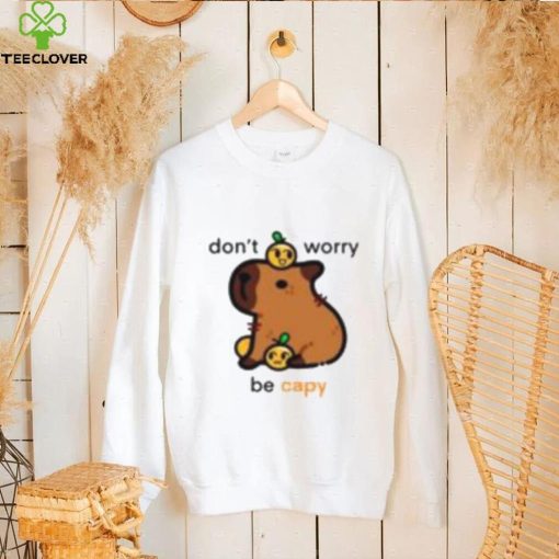 Don’t Worry Be Capy Shirt