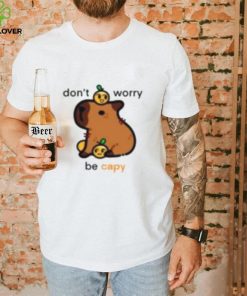 Don’t Worry Be Capy Shirt