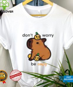 Don’t Worry Be Capy Shirt